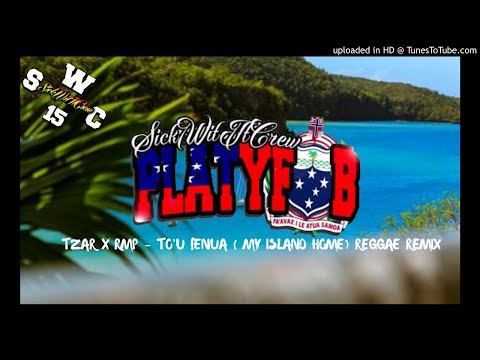 DJ PLATYFOB - TZAR X RMP - TO'U FENUA( MY ISLAND HOME) REGGAE REMIX