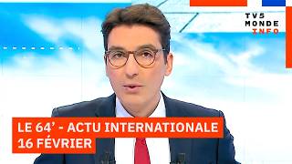 Le 64' - L'actualité internationale du lundi 16 février 2026 - TV5MONDE