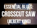 Crosscut Saw: blues guitar tutorial (Albert King intro)