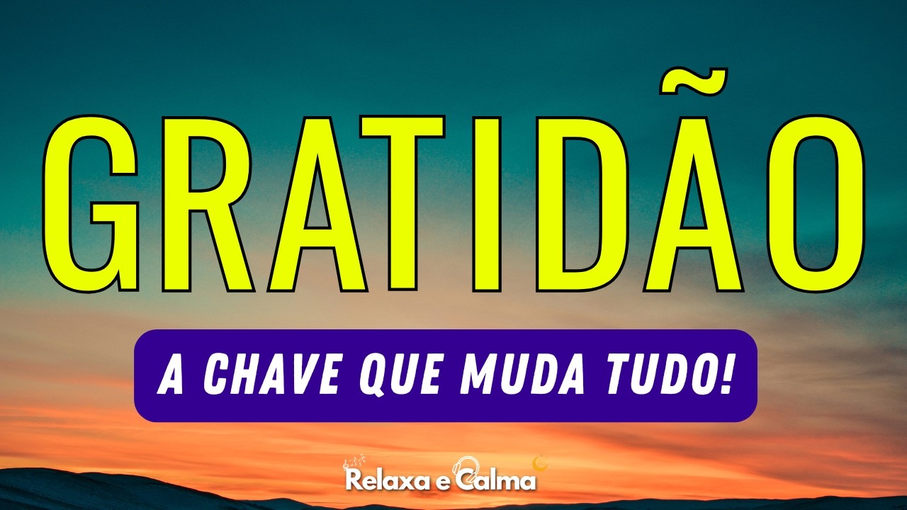 POR QUE A GRATIDÃO É A CHAVE PARA O SUCESSO QUE VOCÊ NUNCA IMAGINOU?
