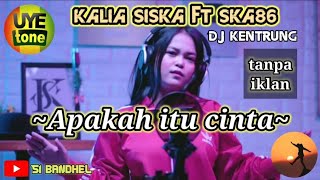 Download lagu APAKAH ITU CINTA - KALIA SISKA FT DJ KENTRUNG (SKA86) ●Si Bandhel mp3 Download lagu APAKAH ITU CINTA - KALIA SISKA FT DJ KENTRUNG (SKA86) ●Si Bandhel mp3