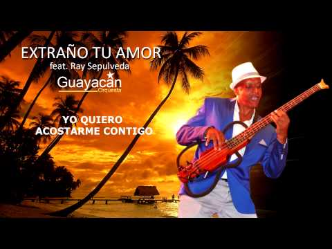EXTRAÑO TU AMOR (Letra) - GUAYACÁN Y RAY SEPULVEDA