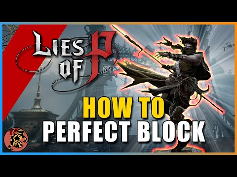 Lies Of P You Are BLOCKING THE WRONG WAY! Improve Your PERFECT BLOCK (How To Perfect Block)