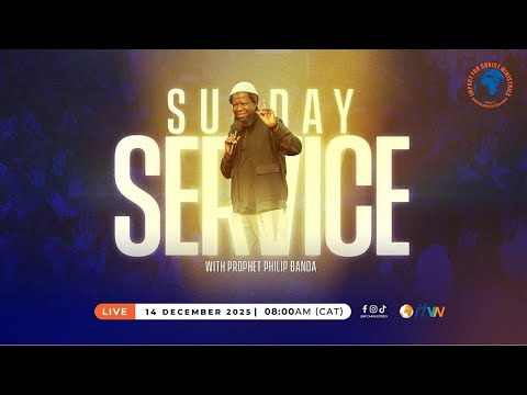 Live Sunday Service - 14 December 2025 | Prophet Philip Banda