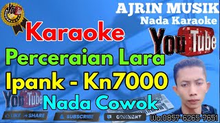 Download lagu IPANK - Perceraian Lara [Karaoke] Kn7000 - Nada Pria | Ajrin Musik mp3