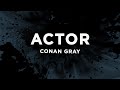 Conan Gray Actor Lyrics
