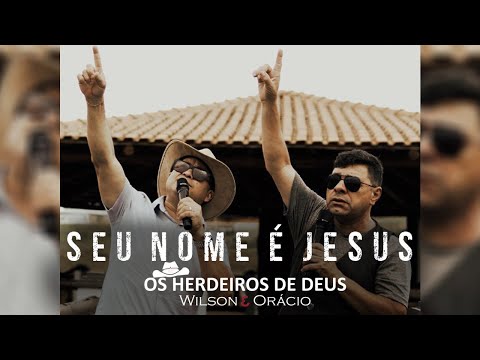 OS HERDEIROS DE DEUS - SEU NOME É JESUS (Clip Oficial)