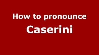 How to pronounce Caserini