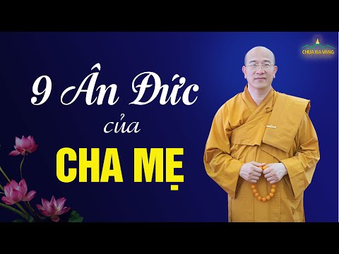 9 ân đức của cha mẹ | Thầy Thích Trúc Thái Minh