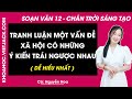 Soạn bài Tranh luận một vấn đề xã hội có những ý kiến trái ngược nhau | Bài 5 | Ngữ văn 12 | CTST
