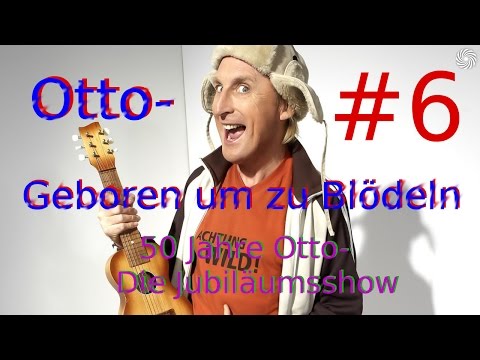 Otto-Geboren um zu Blödeln #6Die Große Jubiläumsshow][50 Jahre Otto(vom 30.12)]