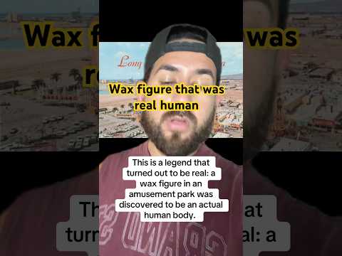 The urban legend of a wax figure that turned out to be real human body embalmed #horror