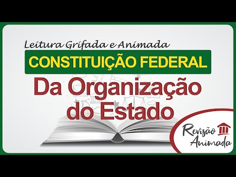 Organização do Estado - Leitura Grifada da Constituição Federal - Art. 18 ao 36 - Atualizada (EC135)