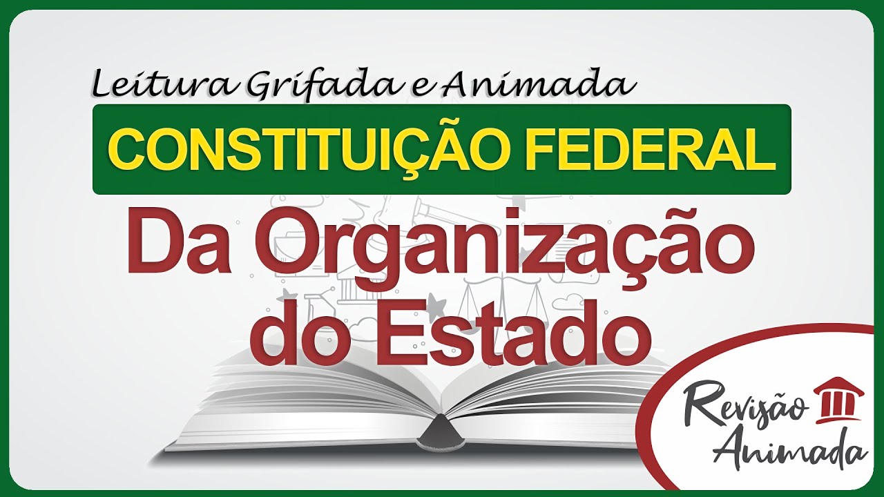 Organização do Estado - Leitura Grifada da Constituição Federal - Art. 18 ao 36 - Atualizada (EC135)