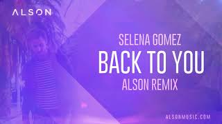 Selena Gomez - Back To You (Alson Remix) [Future House]