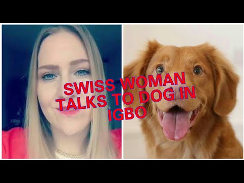 Switzerland woman communicates with her dog in igbo language