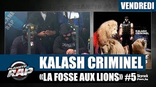 Planète Rap - Kalash Criminel &quot;La fosse aux lions&quot; #Vendredi