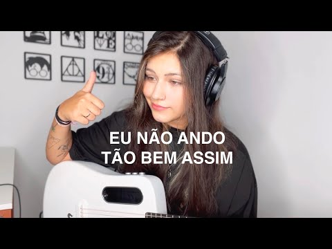 Eu Não Ando Tão Bem Assim (autoral)