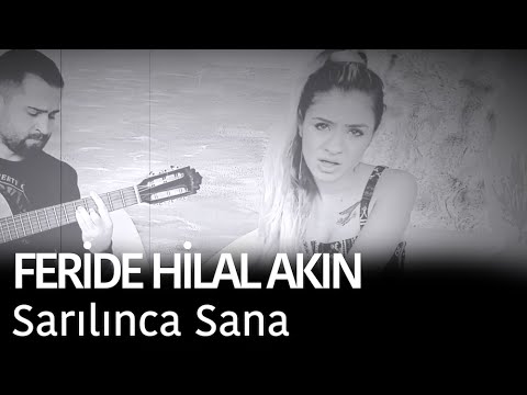 Feride Hilal Akın - Sarılınca Sana