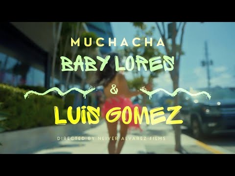 Baby Lores & Luís Gomez - Muchacha (Official video)
