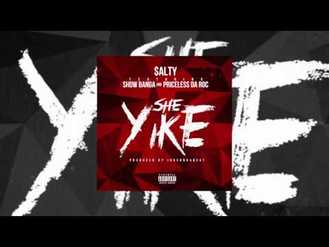 Salty - She Yike Feat. Priceless Da Roc & Show Banga