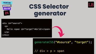 Generate CSS selector for the target DOM element | JavaScript Interview Question - 24