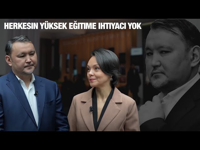 Talgat Narikbayev: Herkesin yüksek eğitime ihtiyacı yok