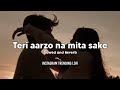Teri Aarzo Na Mita SakeNa Hi Jaan Tujh Pe Luta Sake Sun Saiyan Slowed And Reverb Song ASong Memories