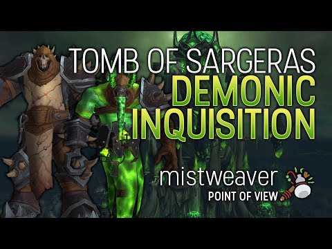 Tantalus: Demonic Inquisition - Normal Tomb of Sargeras (Mistweaver Monk POV)