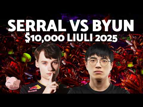 SERRAL vs BYUN | $10,000 LiuLi 2025 - StarCraft 2