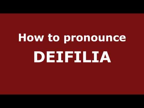 How to Pronounce DEIFILIA in Spanish - PronounceNames.com