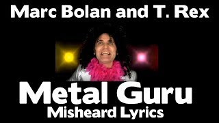 MARC BOLAN and T.REX  -  METAL GURU -  MISHEARD LYRICS