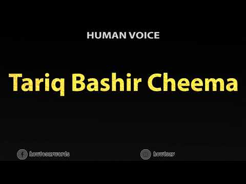 How To Pronounce Tariq Bashir Cheema
