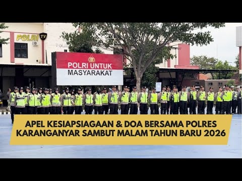 APEL KESIAPSIAGAAN &amp; DOA BERSAMA POLRES KARANGANYAR SAMBUT MALAM TAHUN BARU 2026