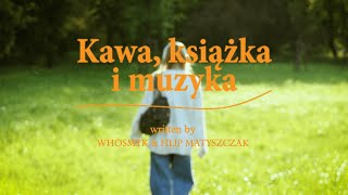 whosmyk & Filip Matyszczak - kawa, książka i muzyka (prod. krxwczyk)