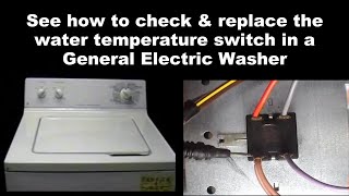 General Electric Washing Machine Not Filling With Water - The Water Temperature Switch