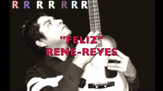 RENE REYES-''FELIZ''
