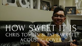 How Sweet It Is - Chris Tomlin & Pat Barrett (cover)