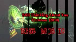 Still Thinkin Bout You - Chrishan [RNB 2010]