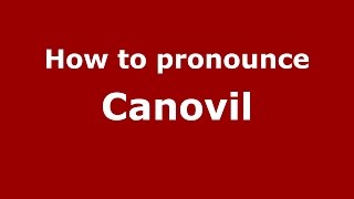 How to pronounce Canovil
