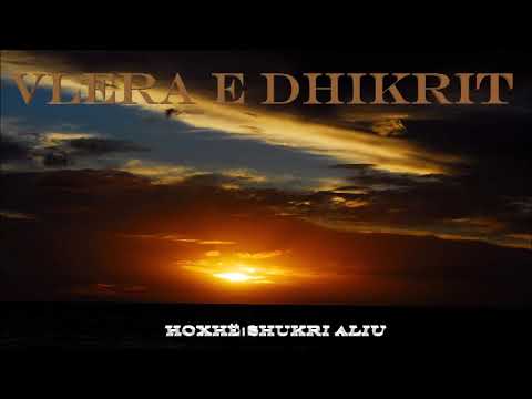 Vlera e Dhikrit - Hoxhë: Shukri Aliu
