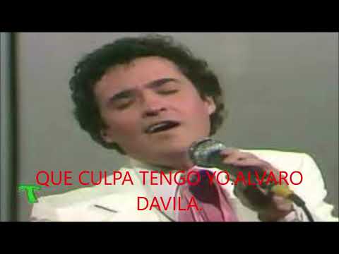 QUE CULPA TENGO YO ALVARO DAVILA