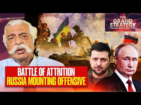 Russia's War Of Attrition To Deliver The Final Blow Against Ukraine? | Grand Strategy