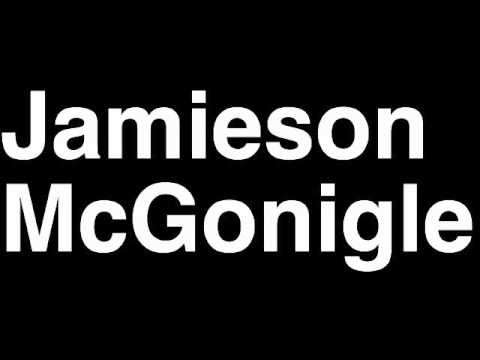 How to Pronounce Jamieson McGonigle