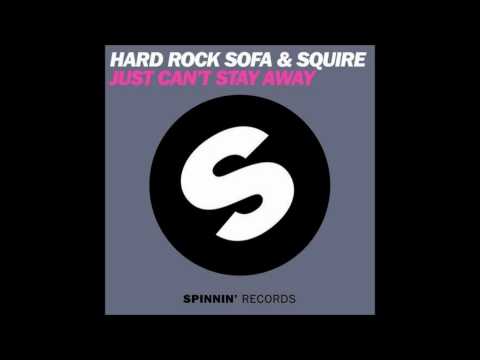 Hard Rock Sofa & Squire 'Just Can't Stay Away' (Original Mix) HD