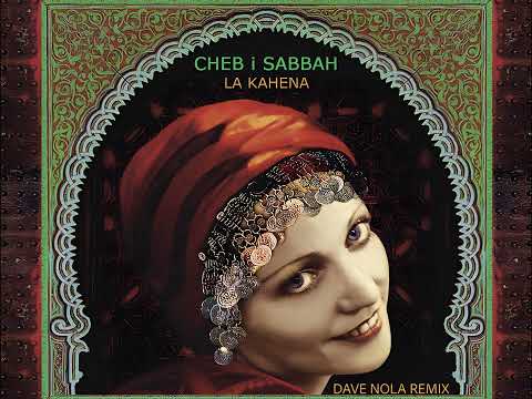 CHEB i SABBAH - Alla Al 'Hbab (Dave Nola Remix)