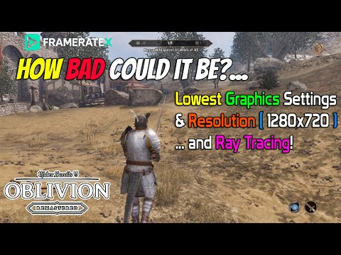 How Bad Could it Be?  Oblivion Remastered - Lowest Graphics Settings & Resolution.. and Ray Tracing!