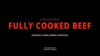 Fully Cooked Beef Official Trailer