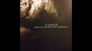 Caspian - Hymn for the greatest generation