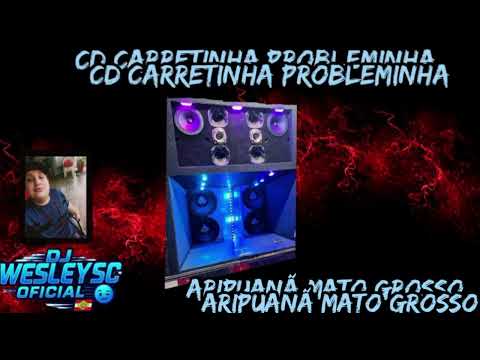 CD 💿 carretinha probleminha Aripuanã mato grosso by  :DJ WESLEY SC OFICIAL.👽💥